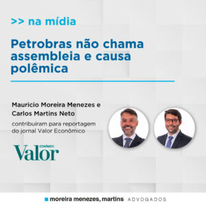 Mauricio Moreira Menezes e Carlos Martins Neto comentam decisão da Petrobras